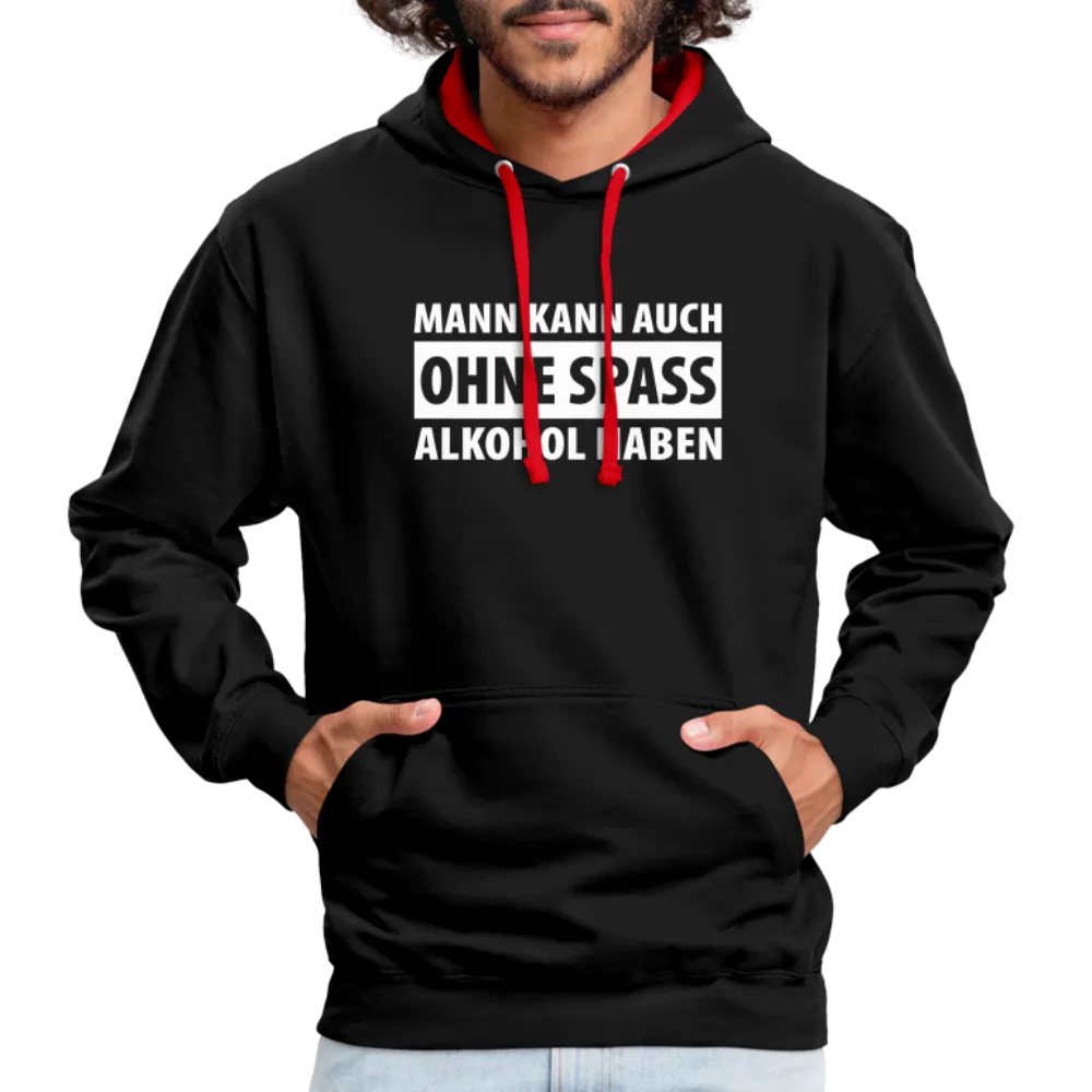 Mann kann auch ohne Spa Alkohol haben Witziger Hoodie