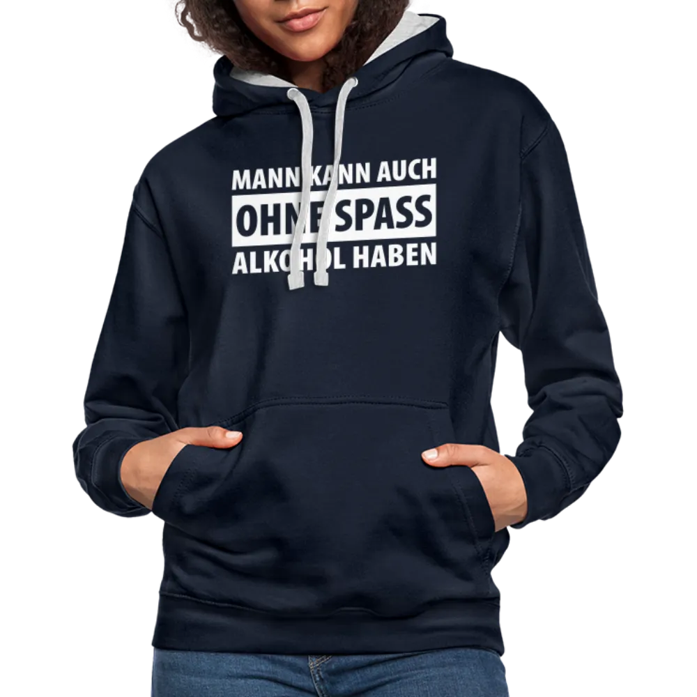 Mann kann auch ohne Spa Alkohol haben Witziger Hoodie